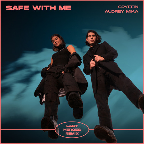 Gryffin feat. Audrey Mika – Safe With Me (Last Heroes Remix)