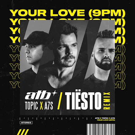 ATB, Topic, A7S – Your Love (9PM) (Tiësto Remix)