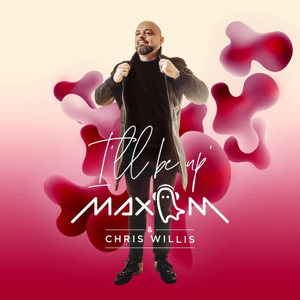 Max M & Chris Willis Come Together on ‘I’ll Be Up’