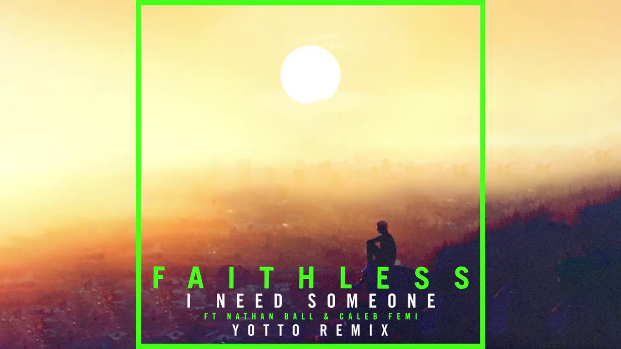 Faithless – ‘I Need Someone’ (Yotto Remix)