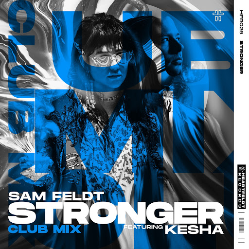 Sam Feldt feat. Kesha – Stronger (Sam Feldt Club Mix)