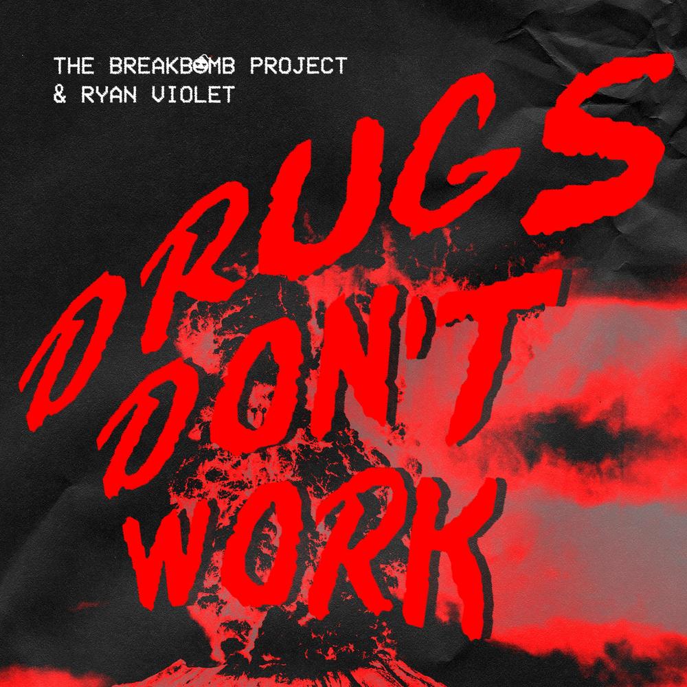 The BreakBomb Project & Ryan Violet Unveil ‘Drugs Don’t Work’ Via Overdrive