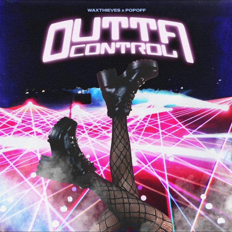 Waxthieves & POPOFF Unite On Their Hype Collaboration, ‘OUTTA CONTROL’