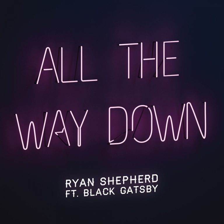 Ryan Shepherd Releases Fresh Track ‘All The Way Down’ featuring Black Gatsby