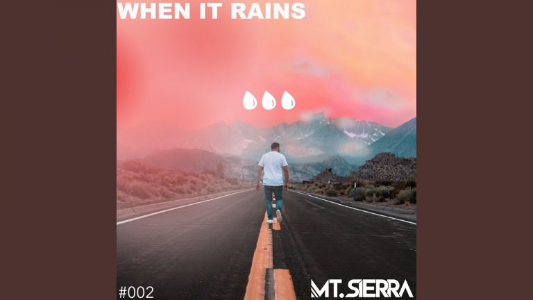 Mt. Sierra’s ‘When It Rains’ Is Here And It’ll Take You Into A Never Seen Before Journey