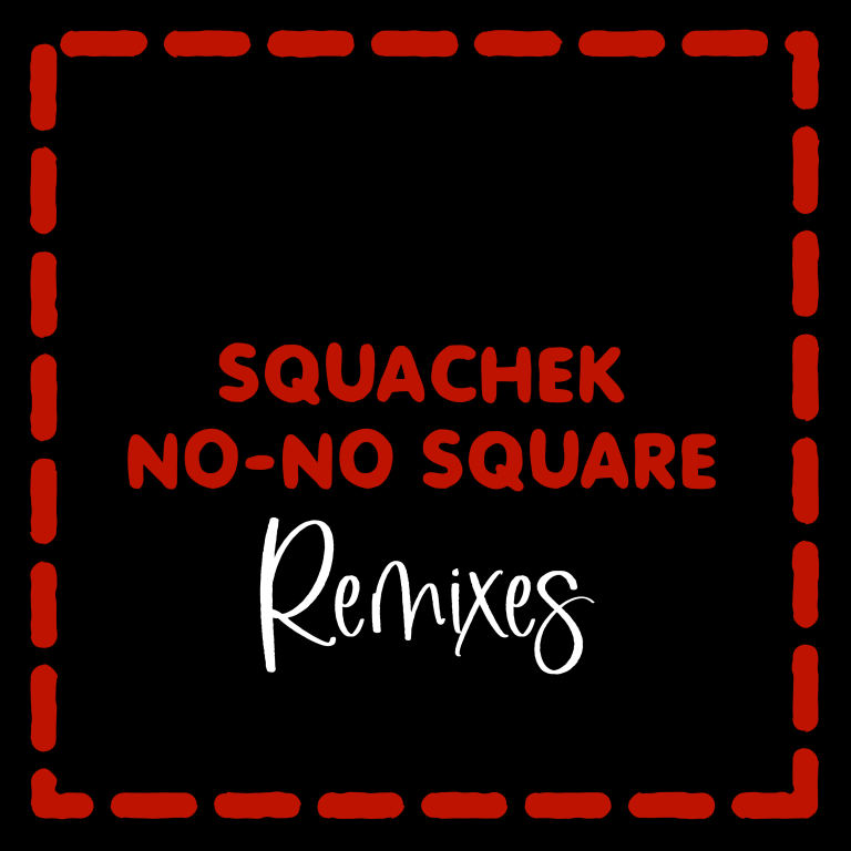Squachek Presents ‘No No Square Remixes’