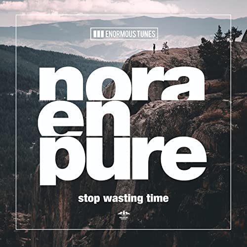 Nora En Pure – Stop Wasting Time