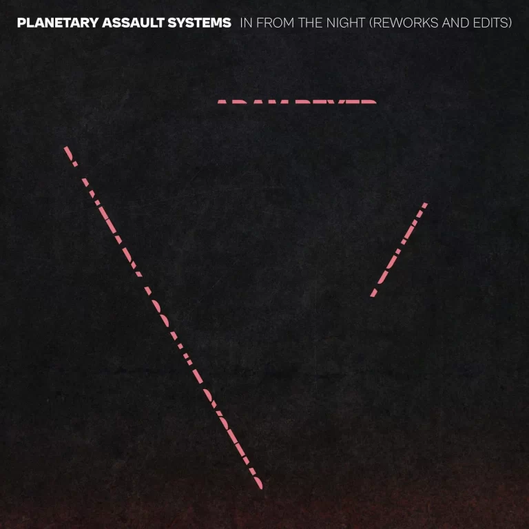 Planetary Assault Systems – ‘In From The Night’ (Adam Beyer & Wehbba Remix)
