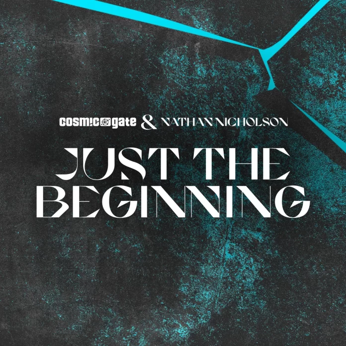 Cosmic Gate & Nathan Nicholson – Just The Beginning