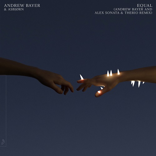 Andrew Bayer & Asbjørn – Equal (Andrew Bayer and Alex Sonata & TheRio Remix)
