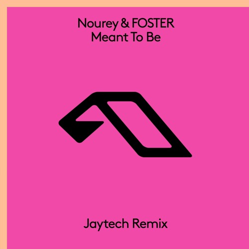 Nourey & FOSTER – Meant To Be (Jaytech Remix)