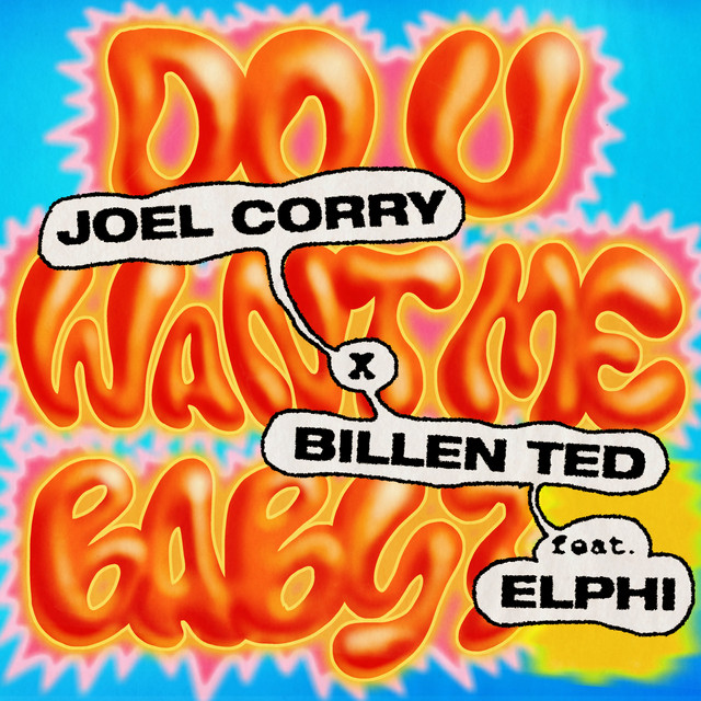 Joel Corry Teams Up with Billen Ted & Elphi for ‘Do U Want Me Baby?’