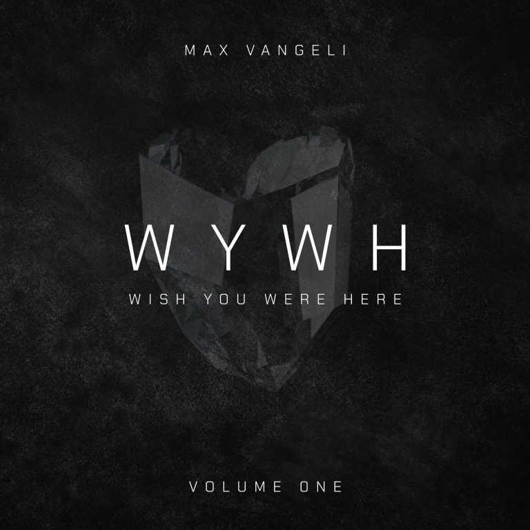 Max Vangeli Embarks On New Journey With New Album ‘Wish You Were Here’