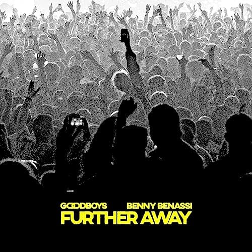 Benny Benassi and GoodBoys – Further Away