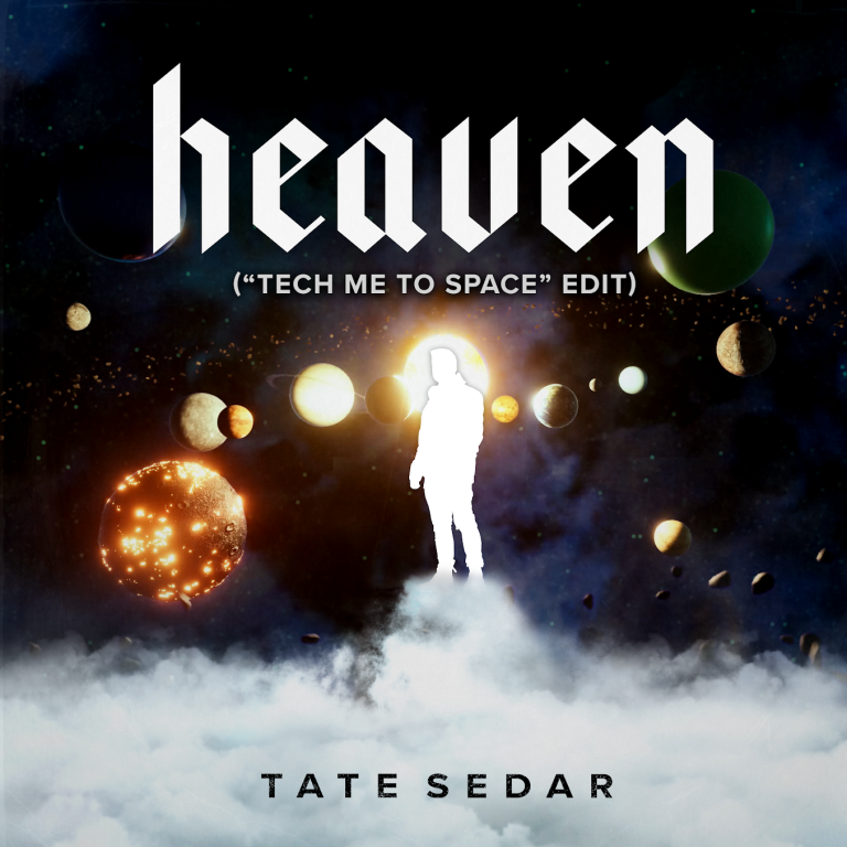 ‘HEAVEN (“TECH ME TO SPACE” EDIT)’: A Cosmic Tech House Update Of TATE SEDAR’s Radio Hit