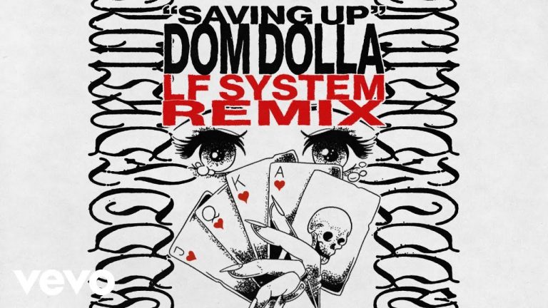 LF System Brought Out Cool Remix of Dom Dolla’s ‘Saving Up’.