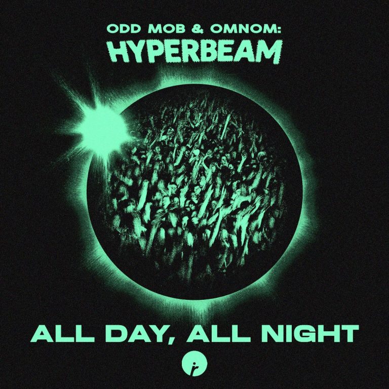 OMNOM And Odd Mob Unveil Their New HYPERBEAM Project With: ‘All Day, All Night’