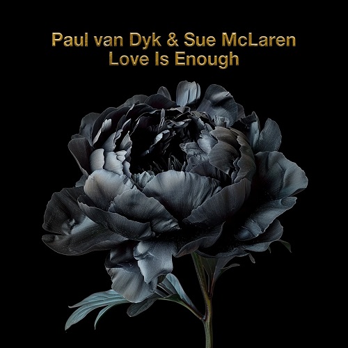 Paul van Dyk And Sue McLaren Celebrate Tenth Collaboration With ‘Love Is Enough’