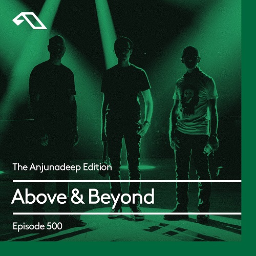 Above & Beyond To Host The Anjunadeep Edition Episode 500