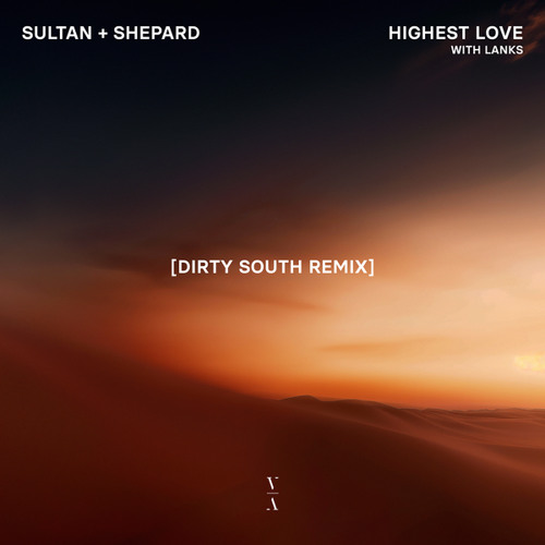 Dirty South Remixes Sultan + Shepard’s’ ‘Highest Love’